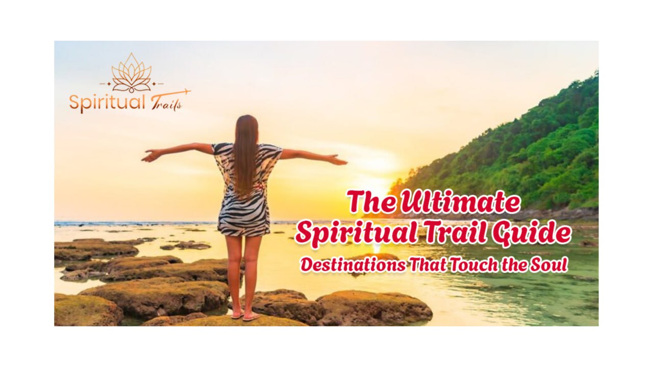 Let the Journey Heal You: India’s Sacred Routes for True Seekers